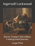 Baron Trump's Marvellous Underground Journey | Ingersoll Lockwood | 