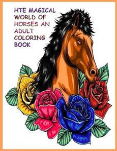 The Magical World of Horses an Adult Coloring Book