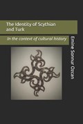 The Identity of Scythian and Turk: In the Base of Cultural History | EmineSonnur Özcan | 