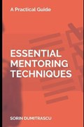 Essential Mentoring Techniques | Sorin Dumitrascu | 