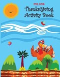 Thanksgiving Activity Book for Kids: Thanksgiving Activity Book for kids Fun for All Ages - Super Fun Thanksgiving Activities, Coloring Pages, Mazes, | Jaz Mine | 