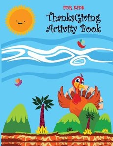 Thanksgiving Activity Book for Kids: Thanksgiving Activity Book for kids Fun for All Ages - Super Fun Thanksgiving Activities, Coloring Pages, Mazes,
