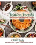Festive Feasts: Vegan Recipes for Christmas and the Holidays from The Vegan Larder | Vanessa Sturman | 