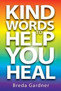 Kind Words To Help You Heal | Breda Gardner | 