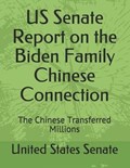 US Senate Report on the Biden Families Chinese Connection | United States Senate | 