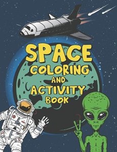 Space Coloring and Activity Book: A Funny Book with Over than 60 activities (Coloring, Mazes, Matching, counting, drawing and More !) - for Kids Ages