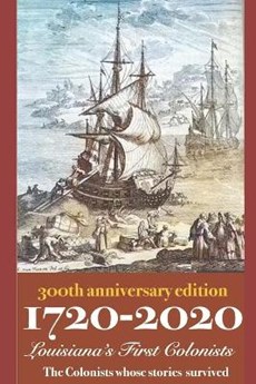1720-2020 Louisiana's First Colonists: 300th Anniversary Edition