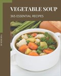 365 Essential Vegetable Soup Recipes: Vegetable Soup Cookbook - Your Best Friend Forever | Rose Boll | 