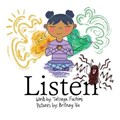 Listen: A children's book about the positive and negative voices in the mind and the voice in the heart. | Britney Vu | 