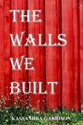 The Walls We Built | Kassandra Garrison | 