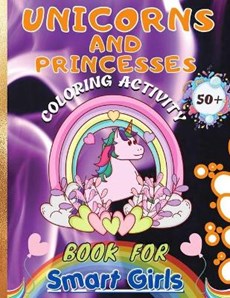 Unicorns and Princesses Coloring Activity Book For Smart Girls