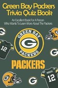 Green Bay Packers Trivia Quiz Book_ An Excellent Book For A Person Who Wants To Learn More About The Packers.: The Sporting News Football Trivia Book | Felicitas Bruemmer | 
