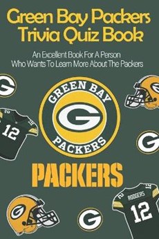 Green Bay Packers Trivia Quiz Book_ An Excellent Book For A Person Who Wants To Learn More About The Packers.: The Sporting News Football Trivia Book