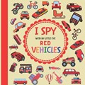 I Spy With My Little Eye Red Vehicles: A Fun Guessing Game with Trucks, Cars and other things that go and fly! For kids ages 2-5, Toddlers and Prescho | Jaco Design | 