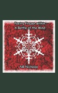 Poetry Frozen within a Battle of the Mind | Nb Nicholas | 