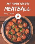 365 Yummy Meatball Recipes: I Love Yummy Meatball Cookbook! | Mary Traylor | 