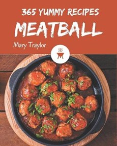 365 Yummy Meatball Recipes: I Love Yummy Meatball Cookbook!