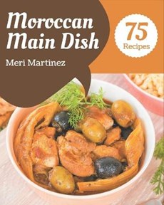 75 Moroccan Main Dish Recipes