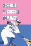Baseball Vs Soccer Romance | Katherin Bailer | 