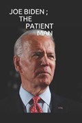Joe Biden; The Patient Man | Oluwasegun Aina | 