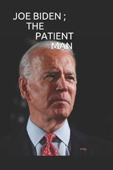 Joe Biden; The Patient Man