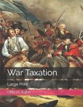 War Taxation | Otto H Kahn | 
