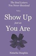 The Soul Letters Vol 3. Show Up just as You Are | Natacha Dauphin | 