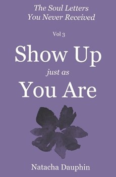 The Soul Letters Vol 3. Show Up just as You Are
