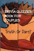 Trivia Quizzes Book For Couples - Truth Or Dare | Rosalba Pote | 