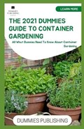 The 2021 Dummies Guide to Container Gardening | Dummies Publishing | 