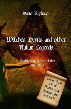 Witches, devils and other Italian legends: Frightening stories, tales and trials