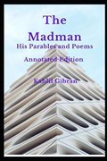 The Madman His Parables and Poems: Annotated Edition | Kahlil Gibran | 