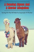 A Dancing Alpaca And A Murder Allegation_ Exciting Plot That Will Make You Suspenseful Till The End | Gabriel Strick | 