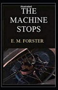 The Machine Stops Illustrated | E. M. Forster | 