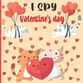 I Spy Valentine's Day: A Fun Book For 3-5 Year Old About Winter & Valentine's Day Great Gift For Preschoolers & Kids & Kindergarten | Lovell Preston | 
