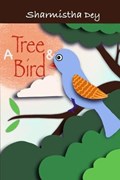 A Tree and a Bird | Sharmistha Dey | 