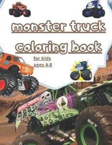 monster truck coloring book: fun Kids Coloring Book with Over 30 Designs of Monster Trucks For Boys And Girls Your Kids Will Love! for kids ages 4-