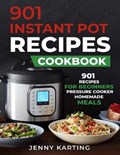 901 Instant Pot Cookbook: Quick, Easy & Healthy Pressure Cooker Recipes for Your Whole Family | Jenny Karting | 