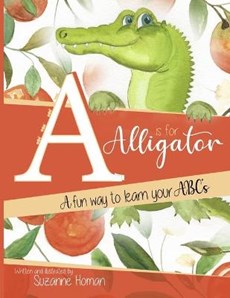 A Is For Alligator: A Fun Way To Learn Your ABC's