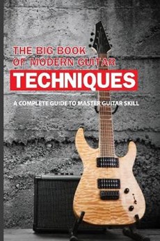 The Big Book Of Modern Guitar Techniques