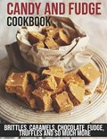 Candy and Fudge Cookbook: Brittles, Caramels, Chocolate, Fudge, Truffles And So Much More | Christopher Spohr | 