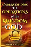 Understanding the Operations of the Kingdom of God | Ndileka Ndamase | 