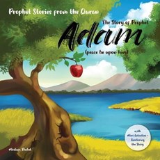 The story of prophet Adam (peace be upon him): Prophet stories from the Quran, with Mini Activities recoloring the story, and versrs from holy quran (