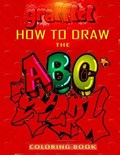 How To Draw The ABC's of Graffiti Coloring Book | Funny Art Press | 