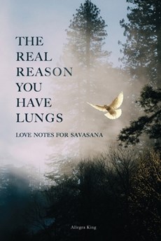 The Real Reason You Have Lungs: Love Notes for Savasana