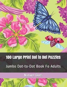 100 Large Print Dot to Dot Puzzles: Jumbo Dot-to-Dot Book Fo Adults