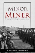 Minor Miner: The gripping Thatcher/Scargill era conspiracy drama. | Matthew Morgan | 