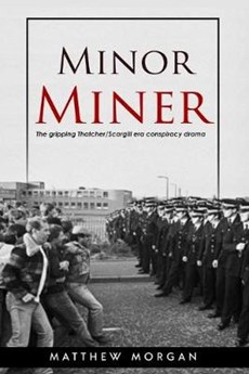 Minor Miner: The gripping Thatcher/Scargill era conspiracy drama.