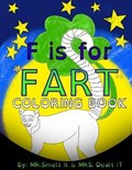 F is for FART: Coloring Book: A rhyming ABC children's COLORING book about farting animals | Smelt It Dealt It | 