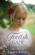 A Foolish Game: A Regency Romance | Laura Beers | 